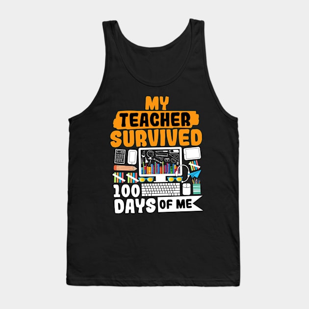 My Teacher Survived 100 Days Of Me Tank Top by Yyoussef101